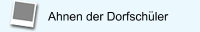  Ahnen der Dorfschüler